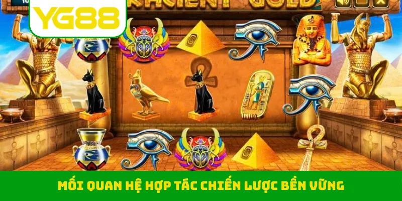 Mối quan hệ hợp tác chiến lược bền vững