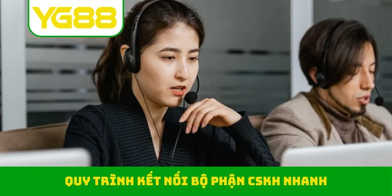 Quy trình kết nối bộ phận CSKH nhanh