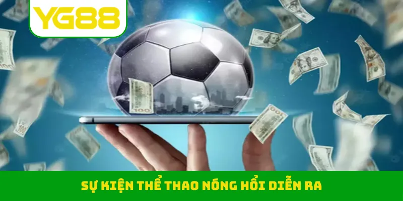 Sự kiện thể thao nóng hổi diễn ra